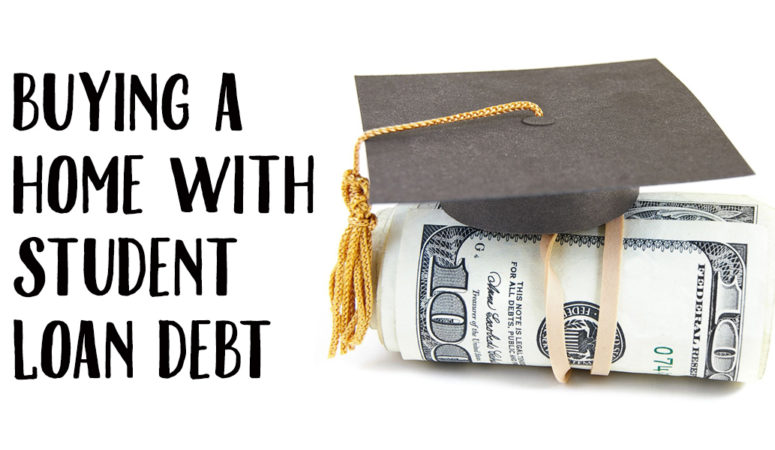 How to Buy a Home with Student Loan Debt